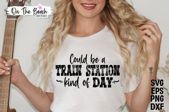 A Cowgirl's Charm: Reviewing Could Be a Train Station Kinda Day SVG