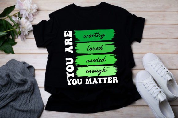 Evaluating the “You Are Worthy Loved Needed Enough” Embroidery Design