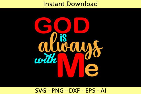 God is Always with Me: Graphics for T-Shirt Designs