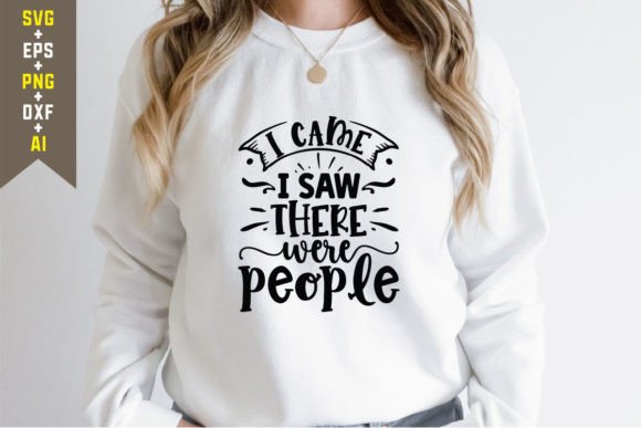 I Came I Saw There Were People SVG: Bold Graphics for T-Shirt Designs