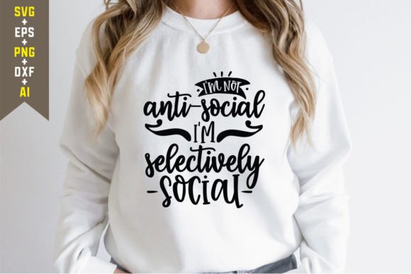 I’m Not Antisocial I’m Selectively Social T‑Shirt Graphics