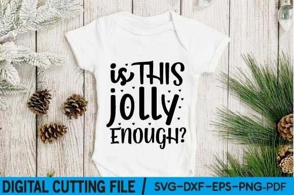 Is This Jolly Enough Svg for Graphics & T‑Shirt Designs?
