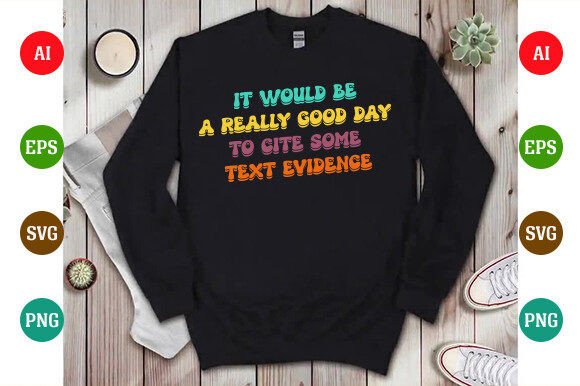 It Would Be a Really Good Day to Cite T-Shirt Graphics