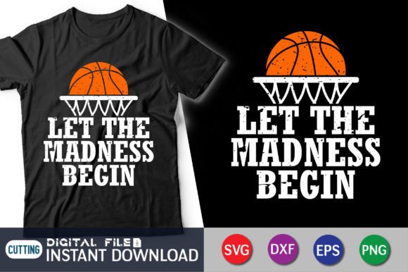 Let the Madness Begin T-Shirt Graphics & T-Shirt Designs