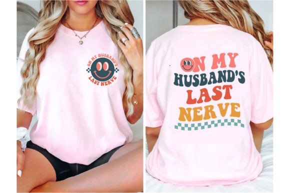 On My Husband’s Last Nerve Graphics & T-Shirt Designs