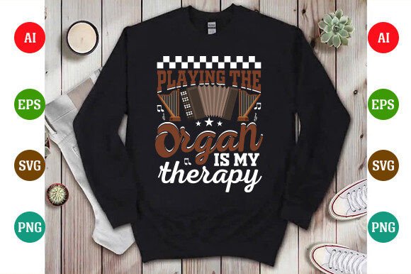 Playing the Organ is My Therapy: Graphics for T-Shirt Designs