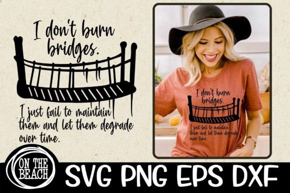 Using the I Don t Burn Bridges SVG for Blog Graphics & T-Shirt Designs
