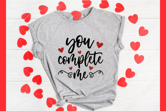 You Complete Me Graphics for T-Shirt Designs